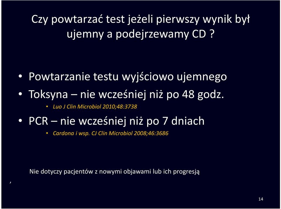 Luo J Clin Microbiol 2010;48:3738 PCR nie wcześniej niż po 7 dniach Cardona i