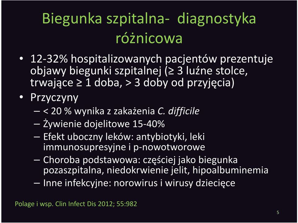 difficile Żywienie dojelitowe 15-40% Efekt uboczny leków: antybiotyki, leki immunosupresyjne i p-nowotworowe Choroba