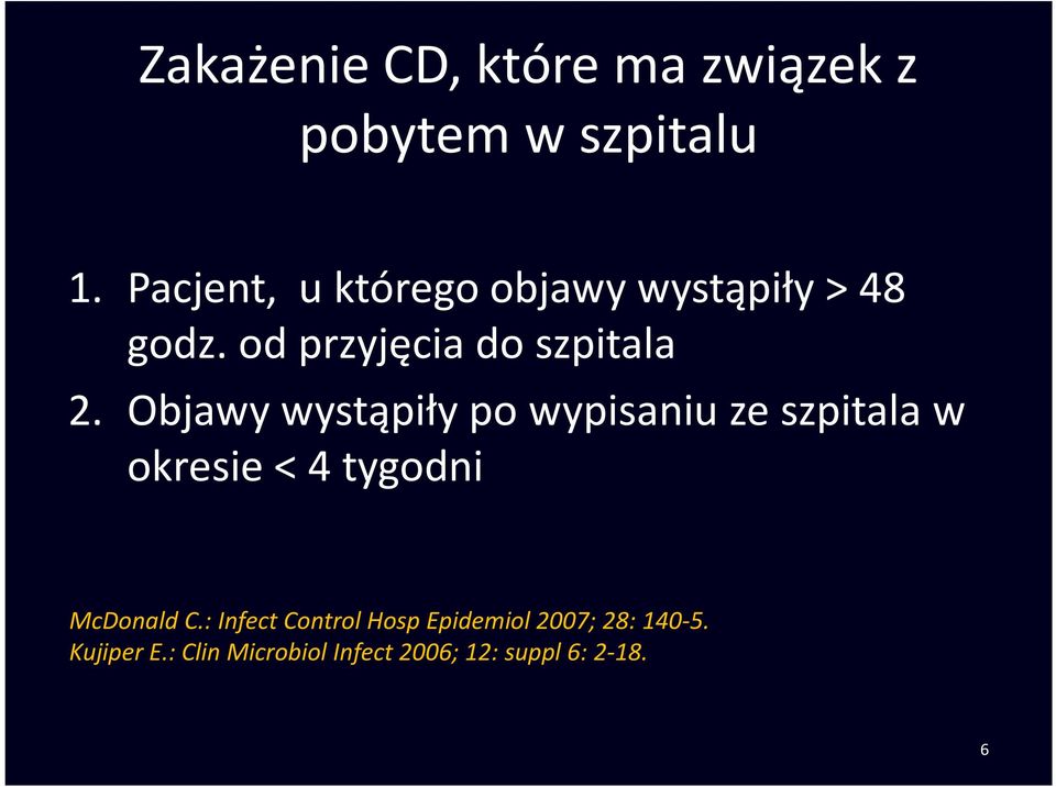 Objawy wystąpiły po wypisaniu ze szpitala w okresie < 4 tygodni McDonald C.