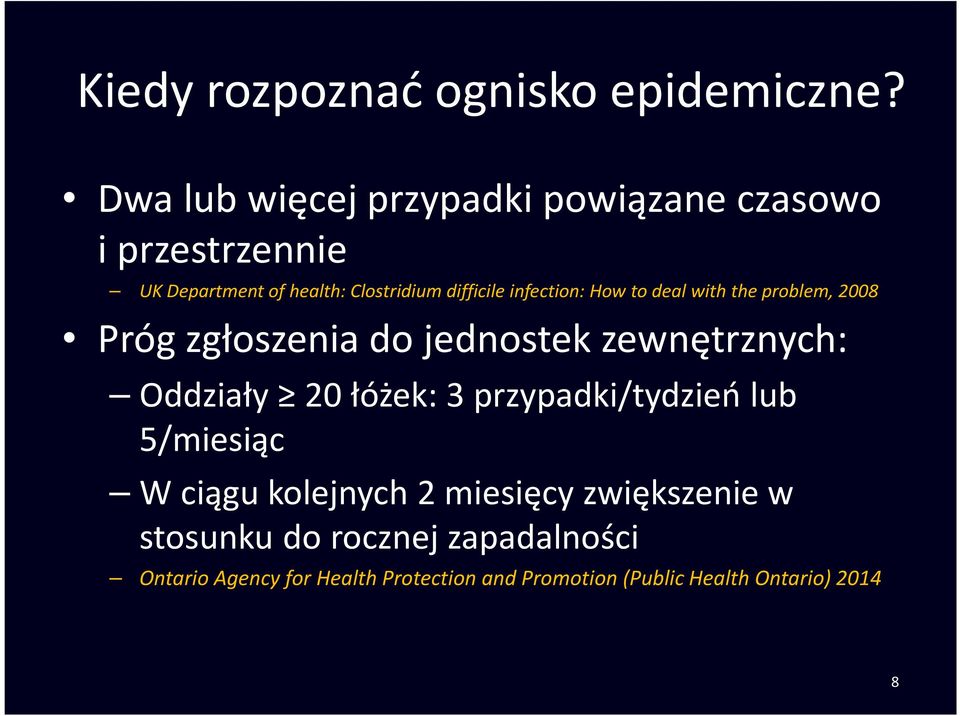 infection: How to deal with the problem, 2008 Próg zgłoszenia do jednostek zewnętrznych: Oddziały 20 łóżek: 3