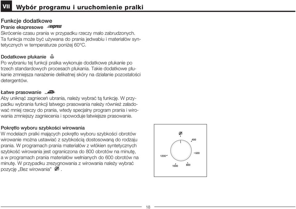 Dodatkowe p ukanie Po wybraniu tej funkcji pralka wykonuje dodatkowe p ukanie po trzech standardowych procesach p ukania.