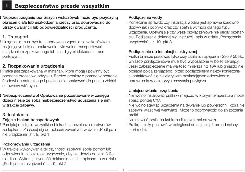 Rozpakowanie urzàdzenia Pralka jest zapakowana w materia y, które mogà i powinny byç poddane procesowi odzysku.