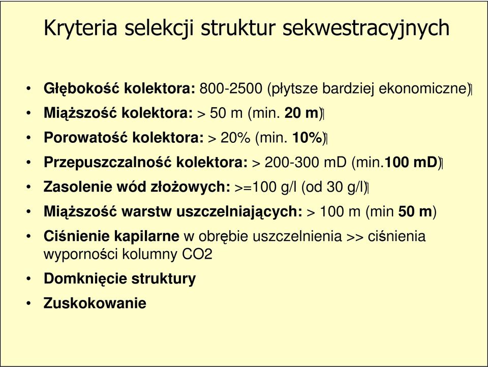 10%) Przepuszczalność kolektora: > 200-300 md (min.