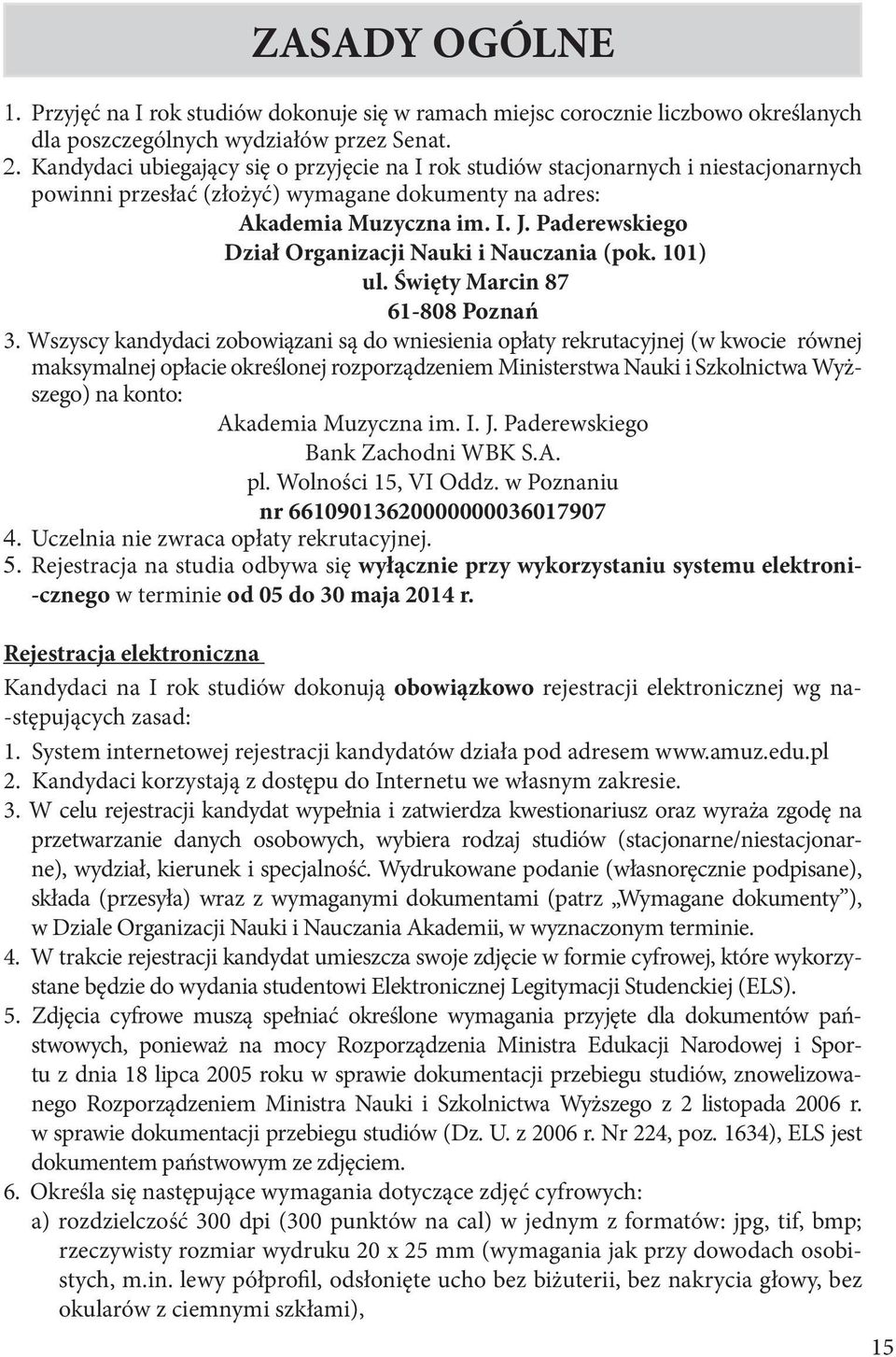 Paderewskiego Dział Organizacji Nauki i Nauczania (pok. 101) ul. Święty Marcin 87 61-808 Poznań 3.