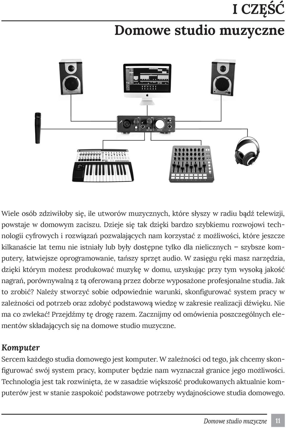 dla nielicznych szybsze komputery, łatwiejsze oprogramowanie, tańszy sprzęt audio.