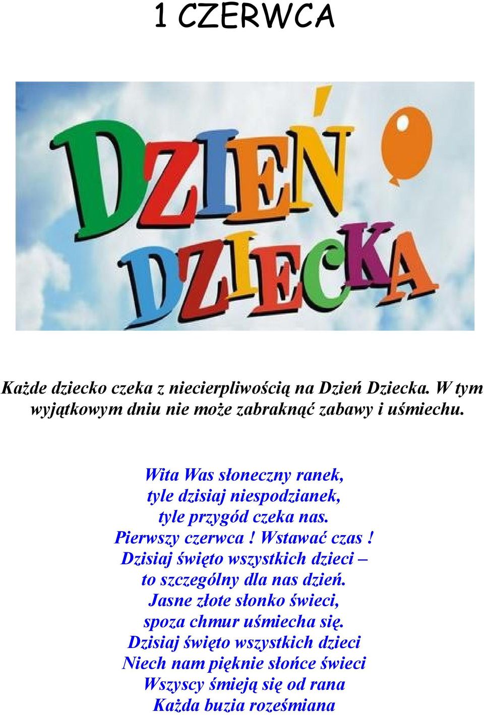 Wita Was słoneczny ranek, tyle dzisiaj niespodzianek, tyle przygód czeka nas. Pierwszy czerwca! Wstawać czas!