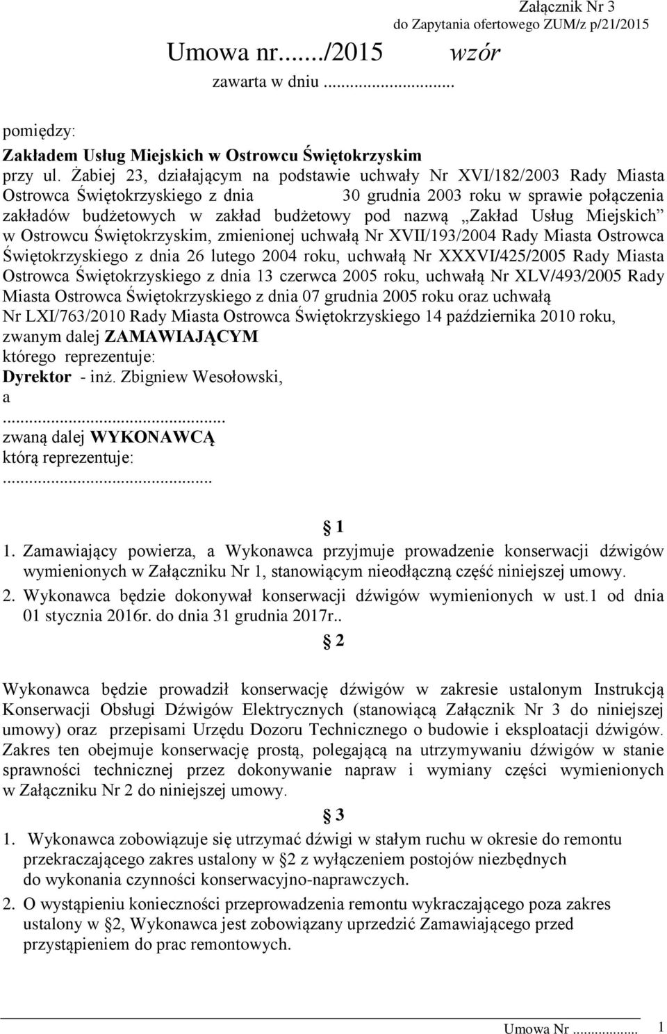 Zakład Usług Miejskich w Ostrowcu Świętokrzyskim, zmienionej uchwałą Nr XVII/193/2004 Rady Miasta Ostrowca Świętokrzyskiego z dnia 26 lutego 2004 roku, uchwałą Nr XXXVI/425/2005 Rady Miasta Ostrowca