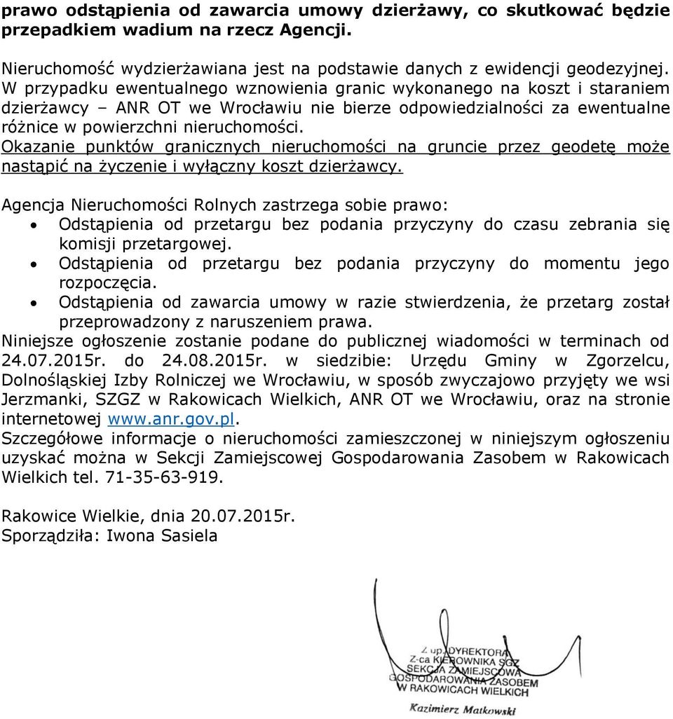 Okazanie punktów granicznych nieruchomości na gruncie przez geodetę może nastąpić na życzenie i wyłączny koszt dzierżawcy.