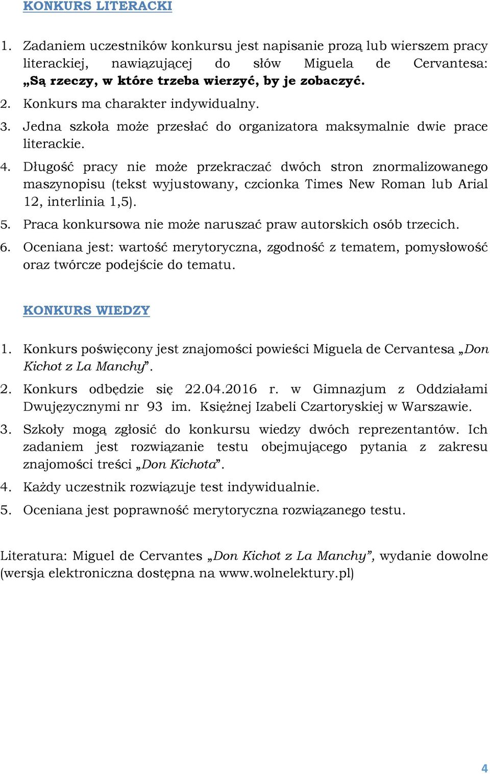 Długość pracy nie może przekraczać dwóch stron znormalizowanego maszynopisu (tekst wyjustowany, czcionka Times New Roman lub Arial 12, interlinia 1,5). 5.