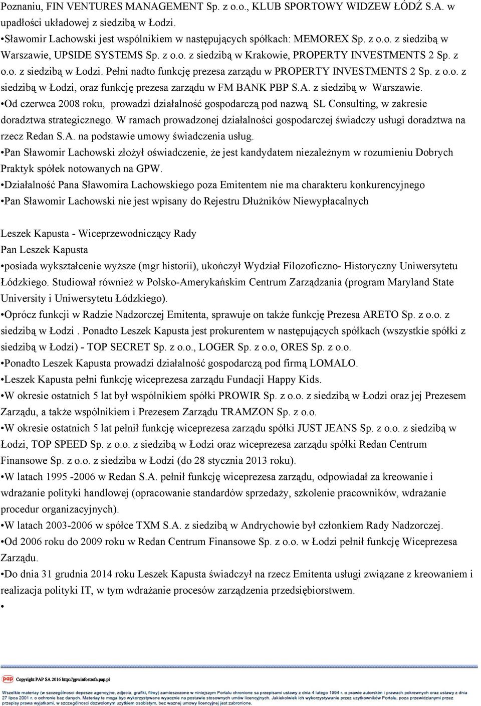 A. z siedzibą w Warszawie. Od czerwca 2008 roku, prowadzi działalność gospodarczą pod nazwą SL Consulting, w zakresie doradztwa strategicznego.