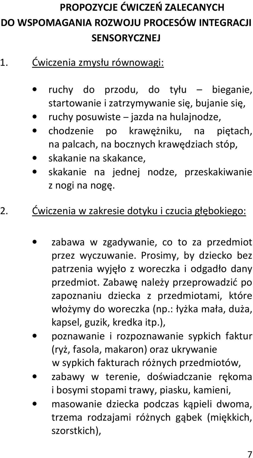 bocznych krawędziach stóp, skakanie na skakance, skakanie na jednej nodze, przeskakiwanie z nogi na nogę. 2.