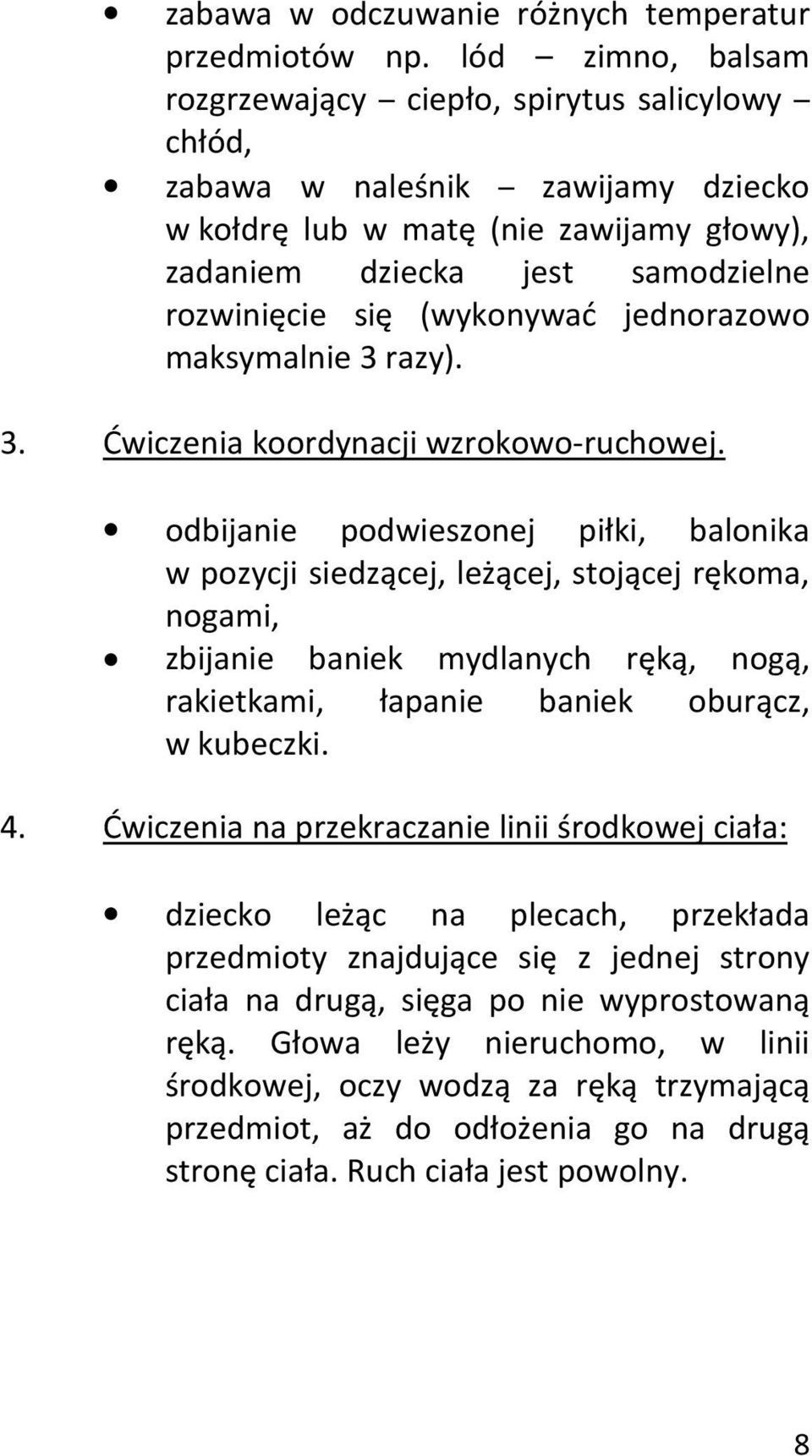 (wykonywać jednorazowo maksymalnie 3 razy). 3. Ćwiczenia koordynacji wzrokowo-ruchowej.