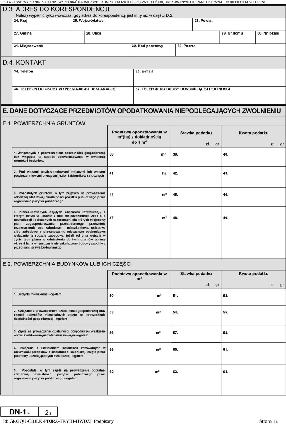 Miejscowość 32. Kod pocztowy 33. Poczta D.4. KONTAKT 34. Telefon 35. E-mail 36. TELEFON DO OSOBY WYPEŁNIAJĄCEJ DEKLARACJĘ 37. TELEFON DO OSOBY DOKONUJĄCEJ PŁATNOŚCI E.