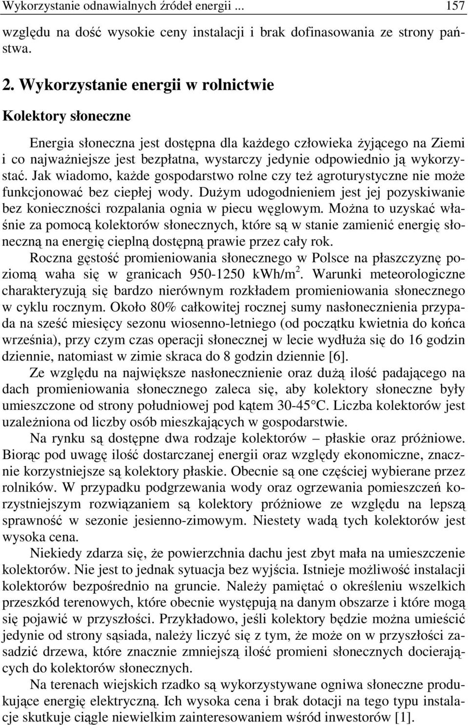 wykorzystać. Jak wiadomo, kaŝde gospodarstwo rolne czy teŝ agroturystyczne nie moŝe funkcjonować bez ciepłej wody.