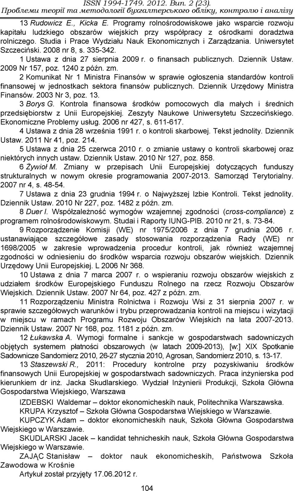 1240 z późn. zm. 2 Komunikat Nr 1 Ministra Finansów w sprawie ogłoszenia standardów kontroli finansowej w jednostkach sektora finansów publicznych. Dziennik Urzędowy Ministra Finansów. 2003 Nr 3, poz.