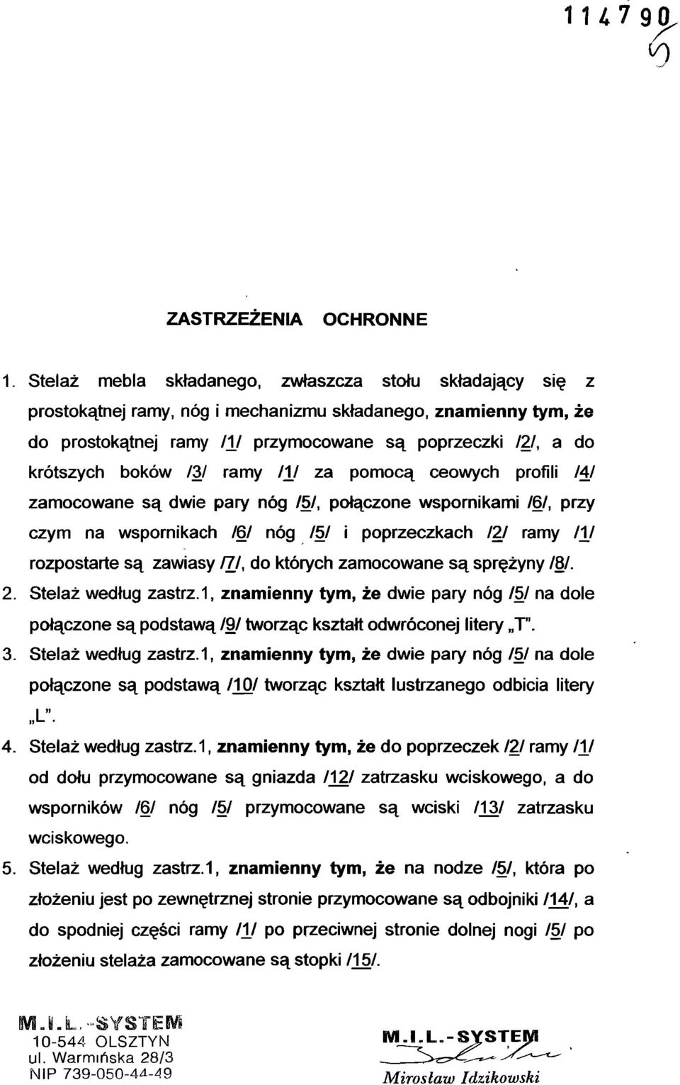 boków /3/ ramy IV za pomocą ceowych profili 14/ zamocowane są dwie pary nóg 151y połączone wspornikami /6/, przy czym na wspornikach 101 nóg 15/ i poprzeczkach 121 ramy IV rozpostarte są zawiasy /7/,