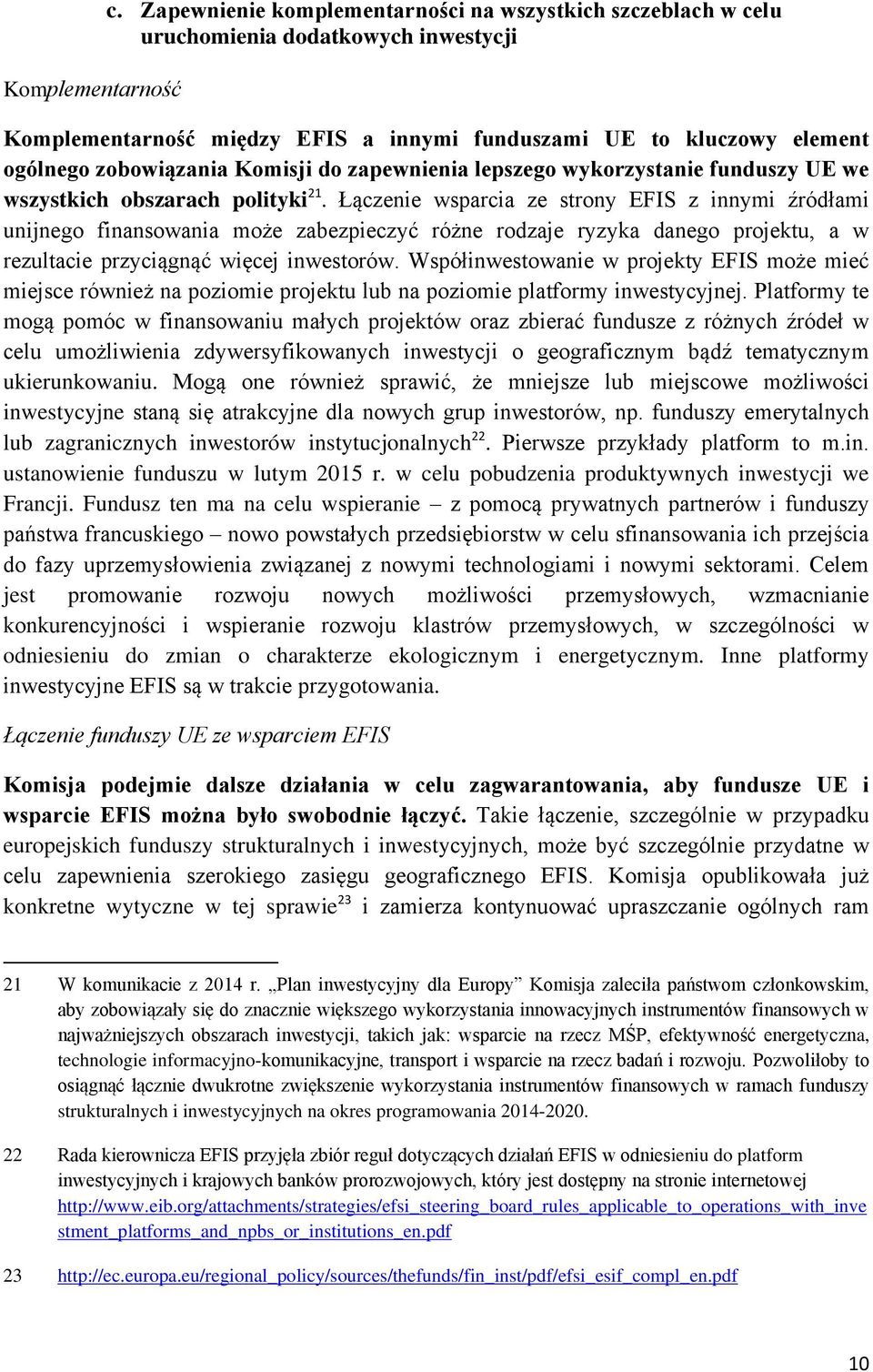 do zapewnienia lepszego wykorzystanie funduszy UE we wszystkich obszarach polityki 21.