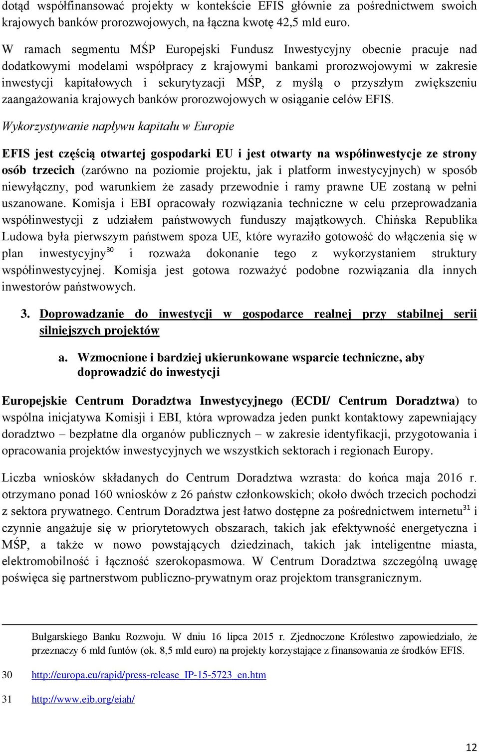 myślą o przyszłym zwiększeniu zaangażowania krajowych banków prorozwojowych w osiąganie celów EFIS.