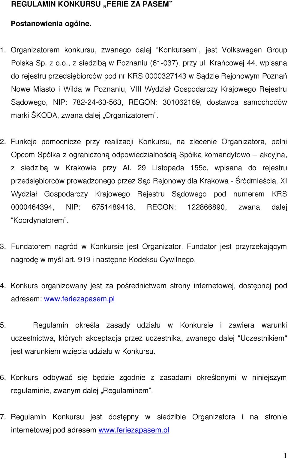 782-24-63-563, REGON: 301062169, dostawca samochodów marki ŠKODA, zwana dalej Organizatorem. 2.