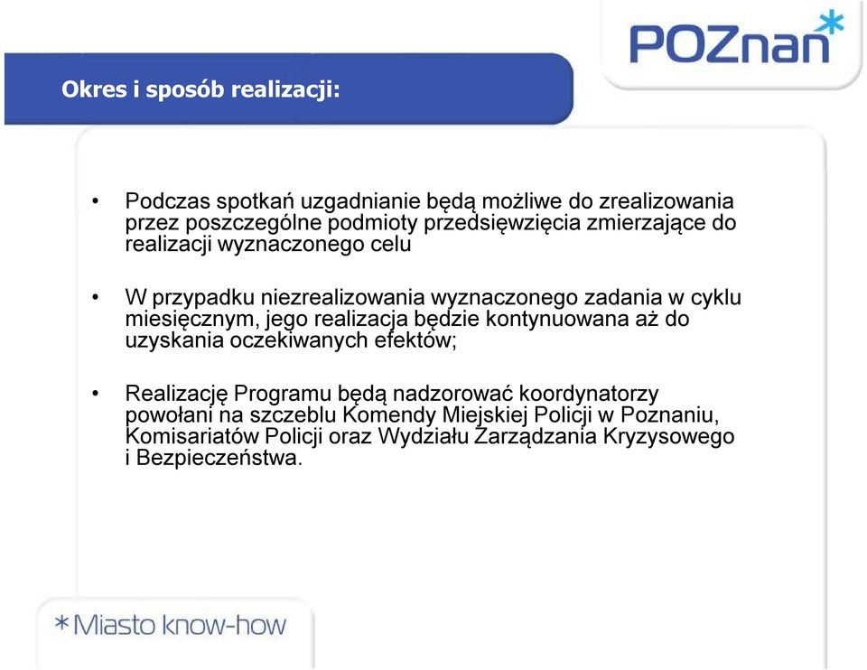 miesięcznym, jego realizacja będzie kontynuowana aż do uzyskania oczekiwanych efektów; Realizację Programu będą nadzorować