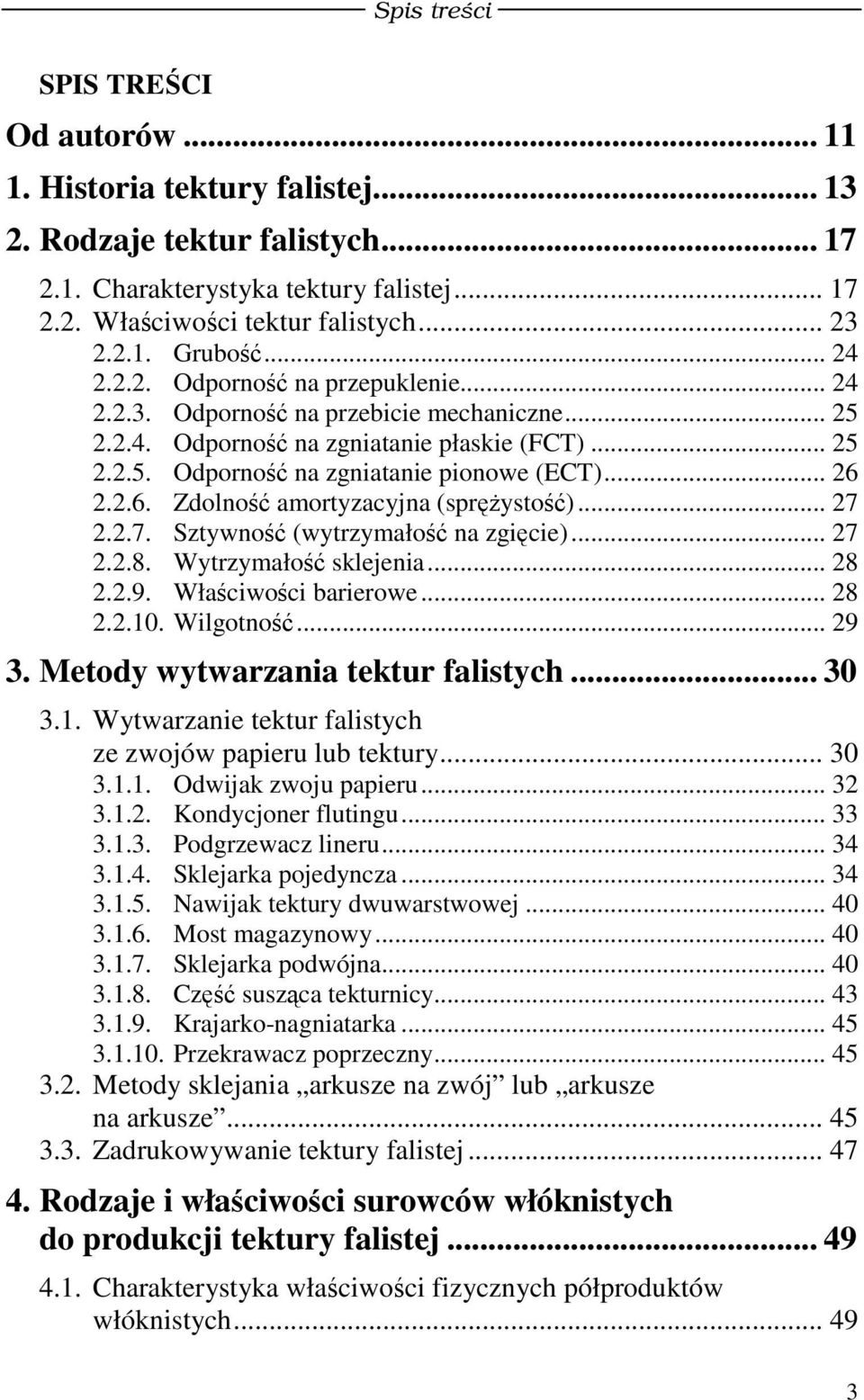 2.2.6. Zdolno amortyzacyjna (sprysto)... 27 2.2.7. Sztywno (wytrzymało na zgicie)... 27 2.2.8. Wytrzymało sklejenia... 28 2.2.9. Właciwoci barierowe... 28 2.2.10. Wilgotno... 29 3.