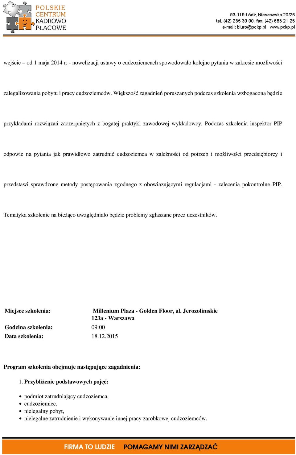 Podczas szkolenia inspektor PIP odpowie na pytania jak prawidłowo zatrudnić cudzoziemca w zależności od potrzeb i możliwości przedsiębiorcy i przedstawi sprawdzone metody postępowania zgodnego z