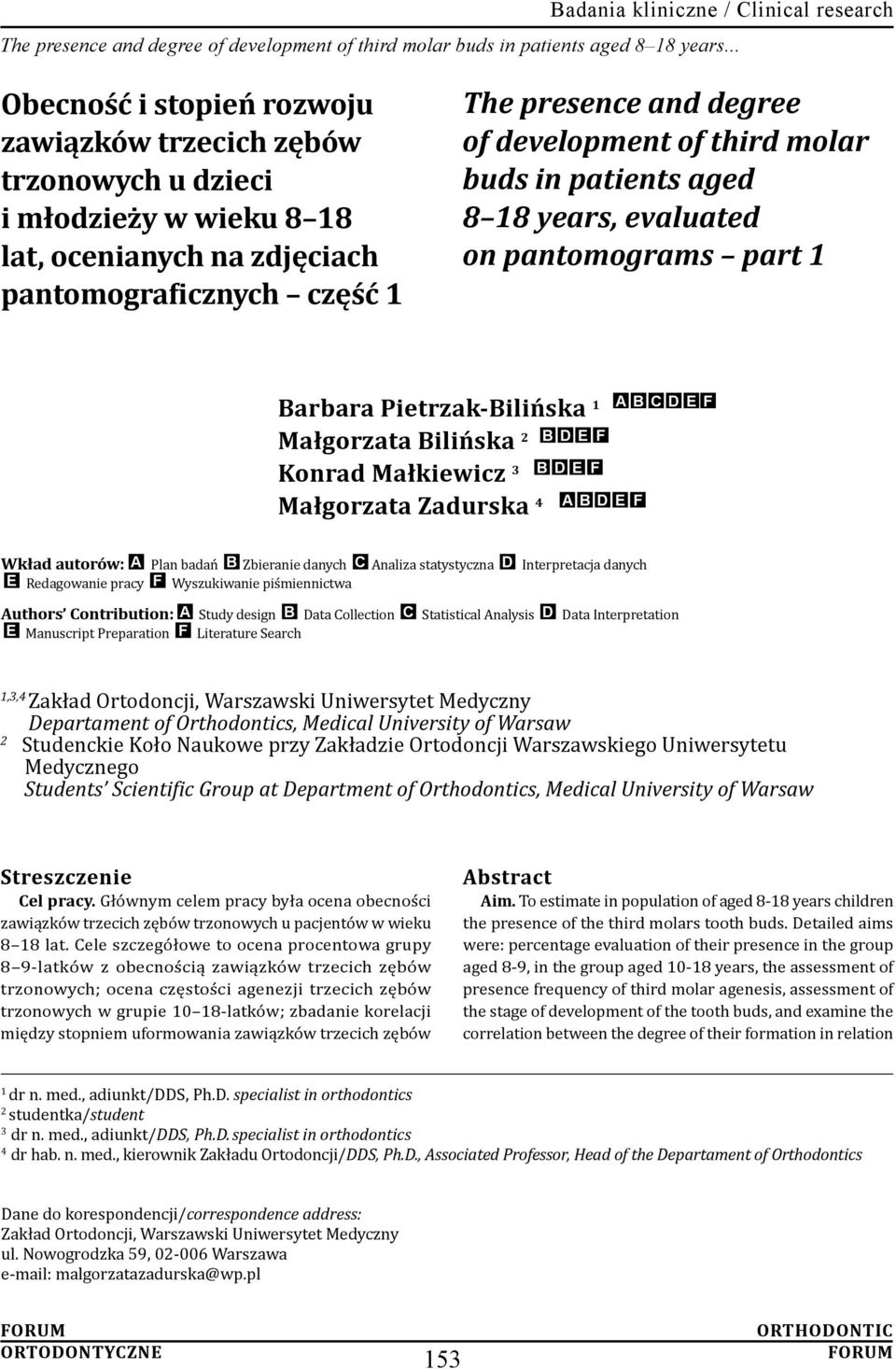 third molar buds in patients aged 8 18 years, evaluated on pantomograms part 1 Barbara Pietrzak-Bilińska 1 A B C D E Małgorzata Bilińska 2 Konrad Małkiewicz 3 B D E B D E F F Małgorzata Zadurska 4 A