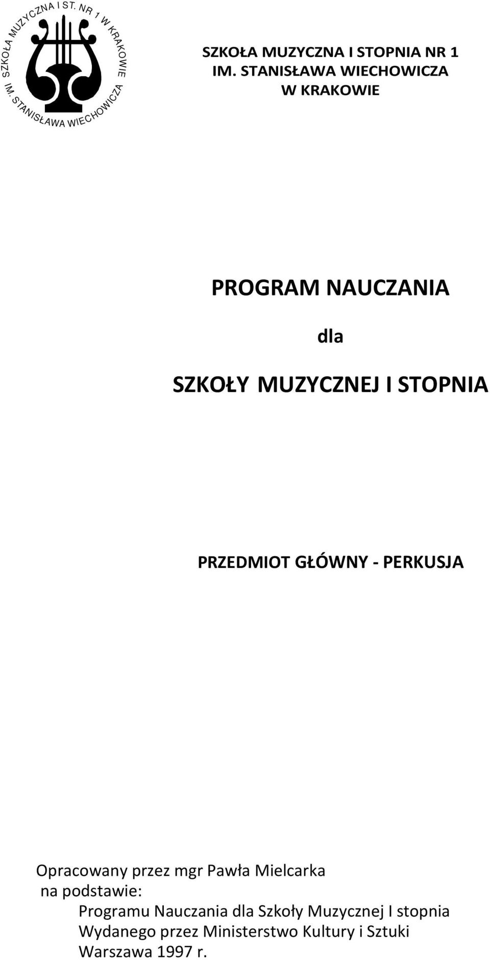 STANISŁAWA WIECHOWICZA W KRAKOWIE PROGRAM NAUCZANIA dla SZKOŁY MUZYCZNEJ I STOPNIA PRZEDMIOT