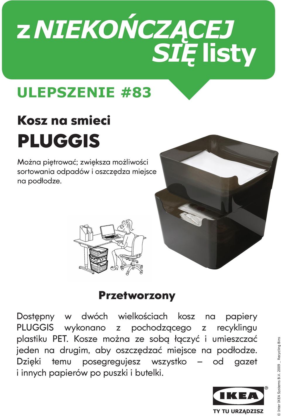 Sortuj potrzebnej odpady do a wytworzenia pomożesz ocalić nowego drzewa, aluminium zmniejszysz i ograniczysz ilość energii ilości potrzebnej śmieci trafiających do wytworzenia każdego nowego roku na