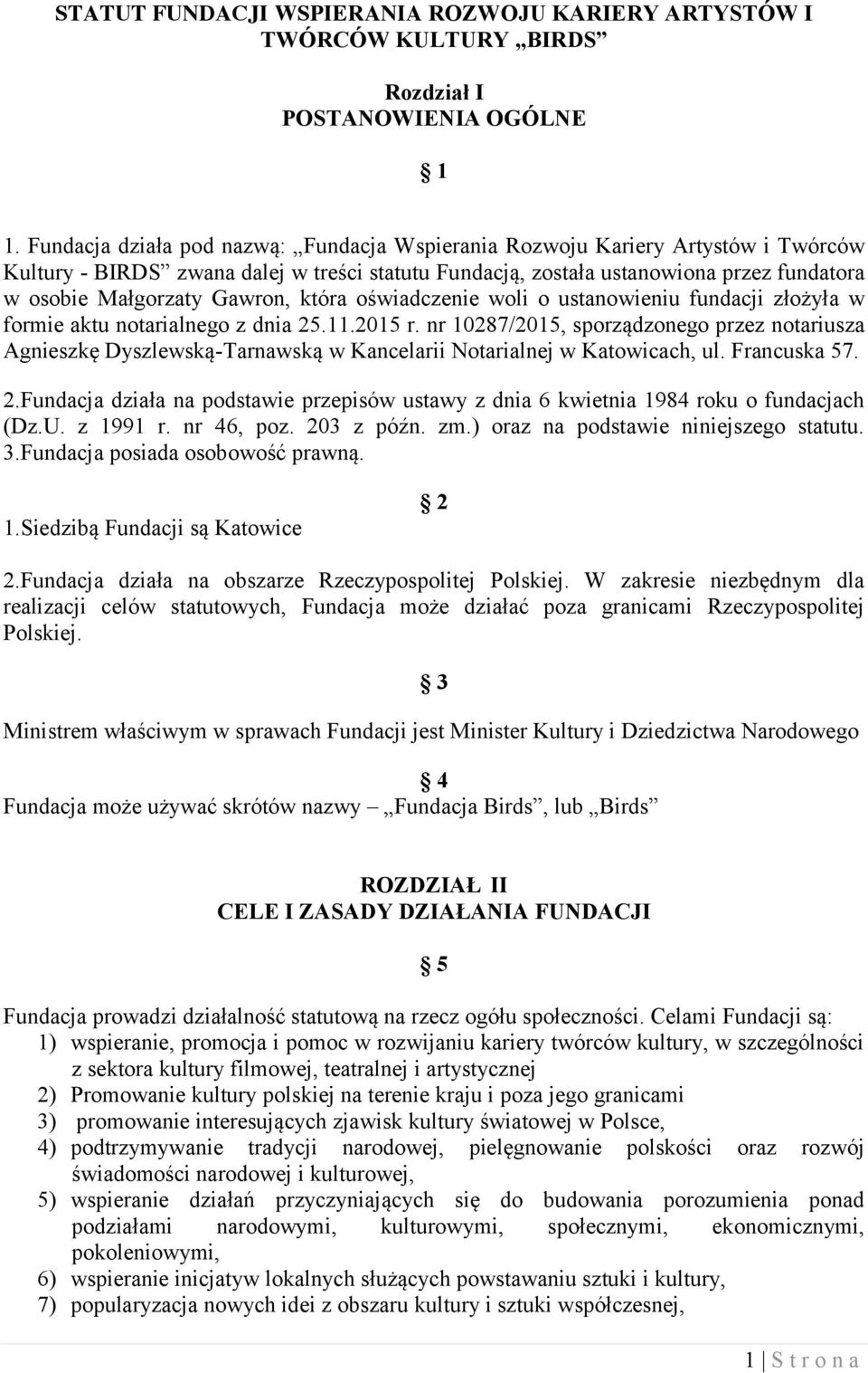 Gawron, która oświadczenie woli o ustanowieniu fundacji złożyła w formie aktu notarialnego z dnia 25.11.2015 r.