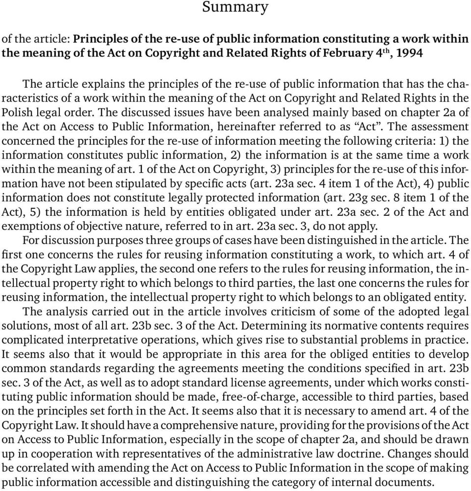 The discussed issues have been analysed mainly based on chapter 2a of the Act on Access to Public Information, hereinafter referred to as Act.