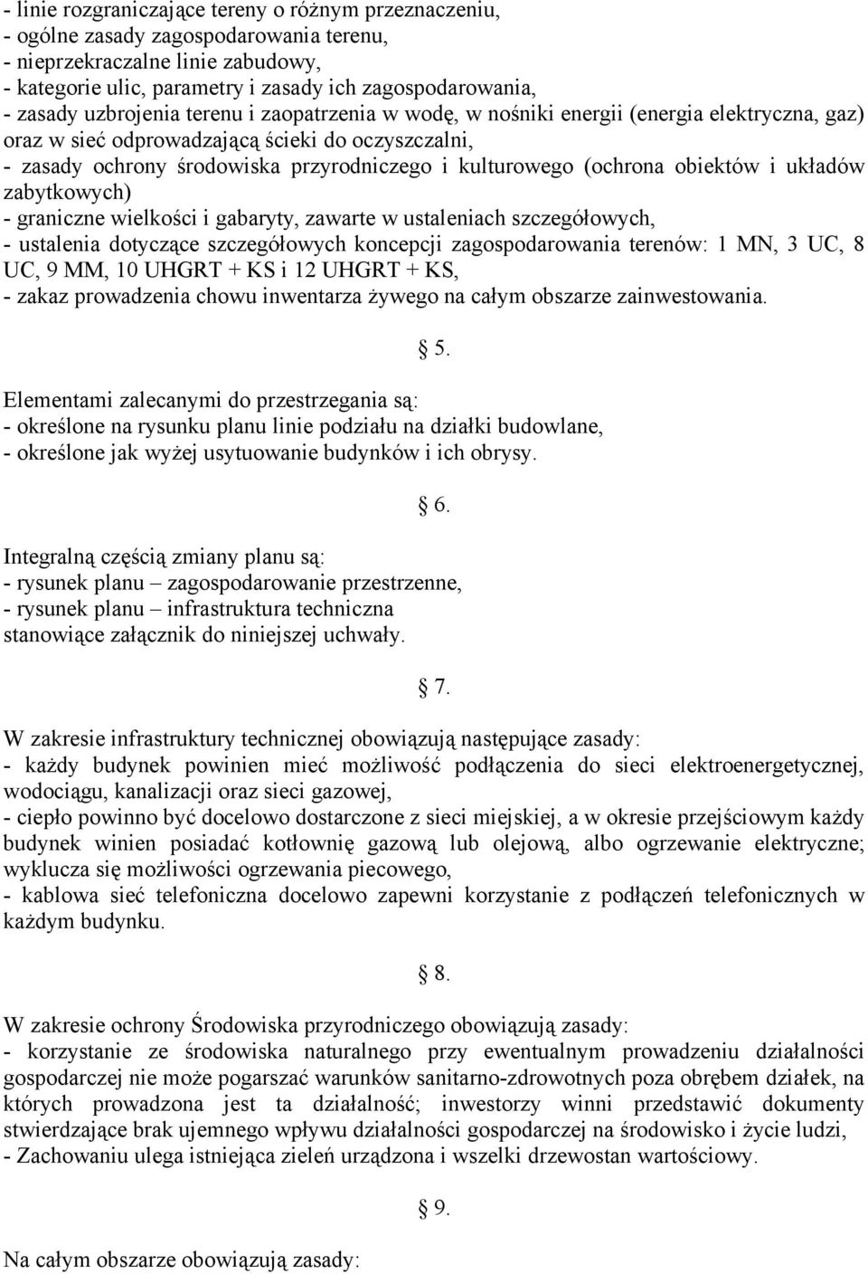 (ochrona obiektów i układów zabytkowych) - graniczne wielkości i gabaryty, zawarte w ustaleniach szczegółowych, - ustalenia dotyczące szczegółowych koncepcji zagospodarowania terenów: 1 MN, 3 UC, 8