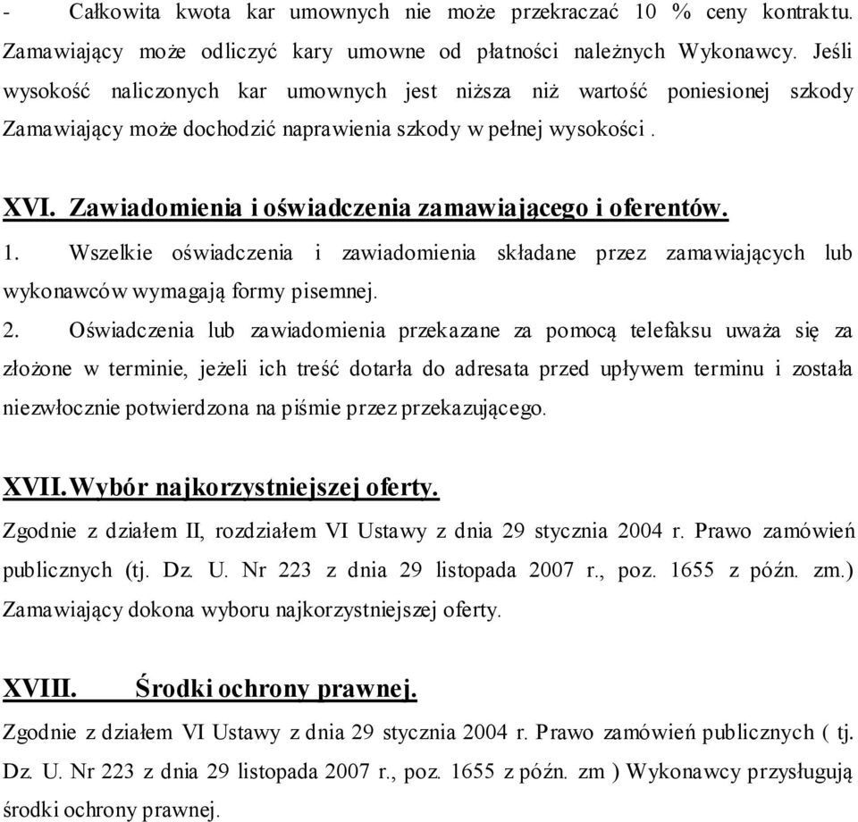 Zawiadomienia i oświadczenia zamawiającego i oferentów. 1. Wszelkie oświadczenia i zawiadomienia składane przez zamawiających lub wykonawców wymagają formy pisemnej. 2.