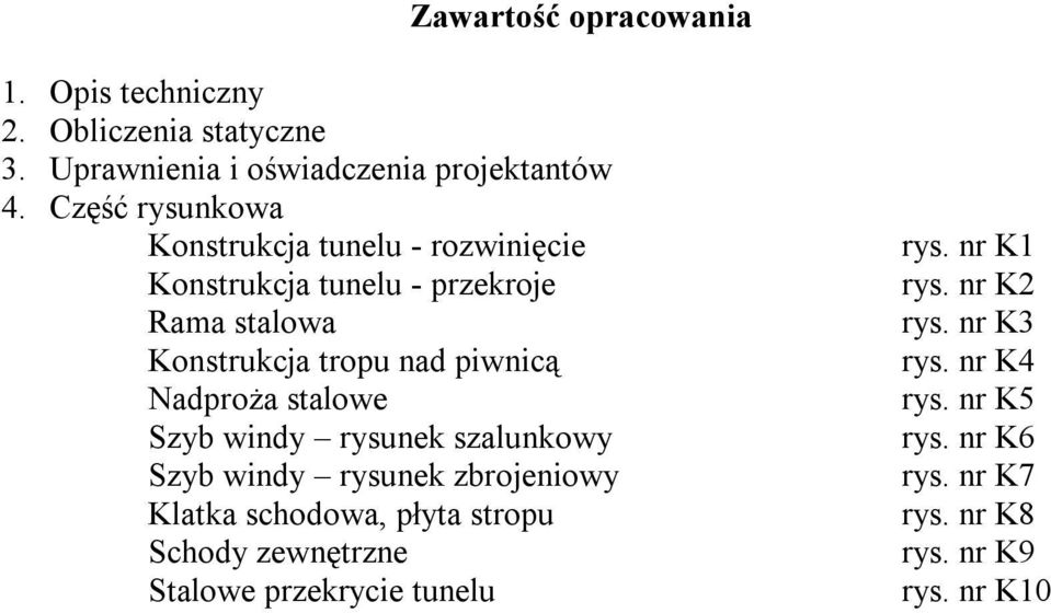 Nadproża stalowe Szyb windy rysunek szalunkowy Szyb windy rysunek zbrojeniowy Klatka schodowa, płyta stropu Schody