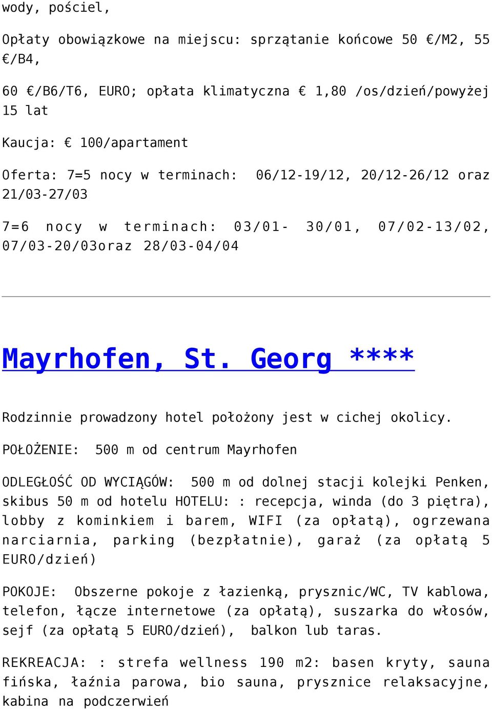 Georg **** Rodzinnie prowadzony hotel położony jest w cichej okolicy.