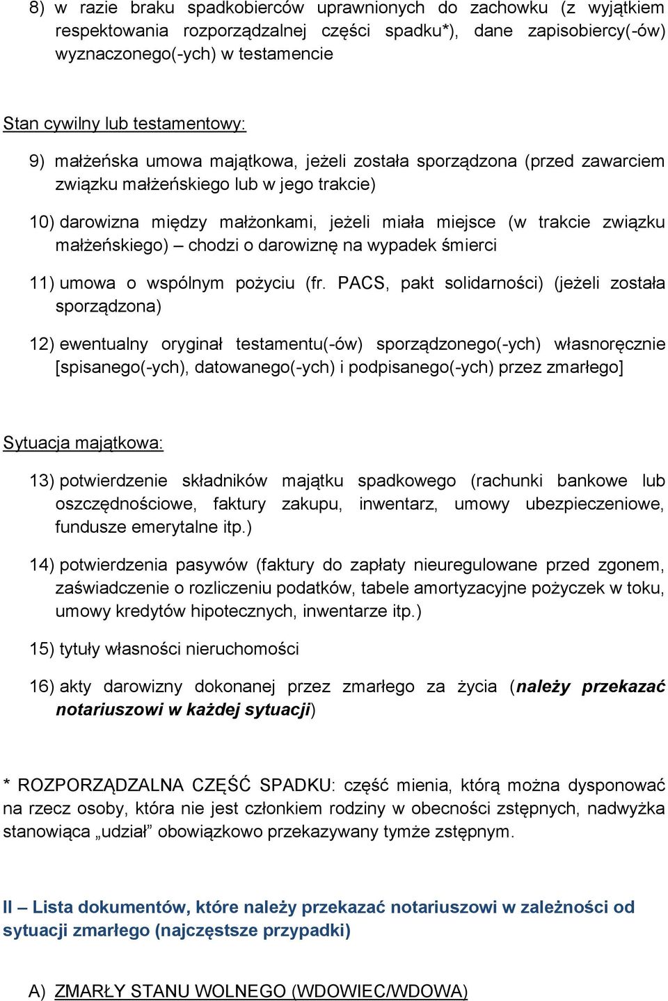 związku małżeńskiego) chodzi o darowiznę na wypadek śmierci 11) umowa o wspólnym pożyciu (fr.