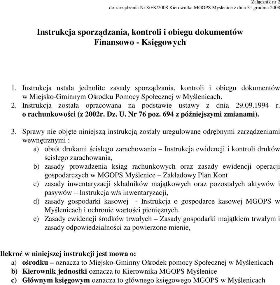 09.1994 r. o rachunkowości (z 2002r. Dz. U. Nr 76 poz. 694 z późniejszymi zmianami). 3.