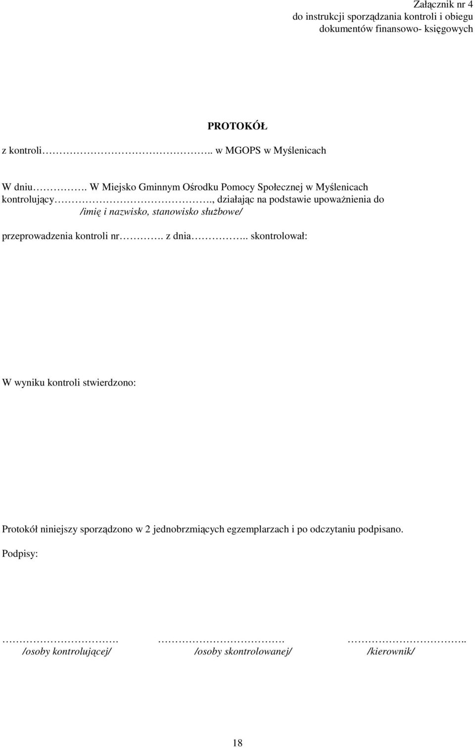 , działając na podstawie upoważnienia do /imię i nazwisko, stanowisko służbowe/ przeprowadzenia kontroli nr. z dnia.