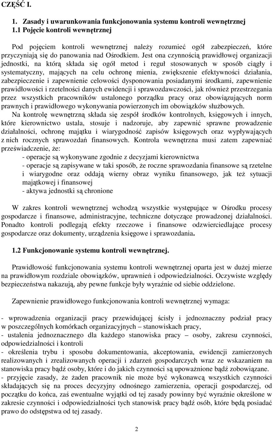 Jest ona czynnością prawidłowej organizacji jednostki, na którą składa się ogół metod i reguł stosowanych w sposób ciągły i systematyczny, mających na celu ochronę mienia, zwiększenie efektywności