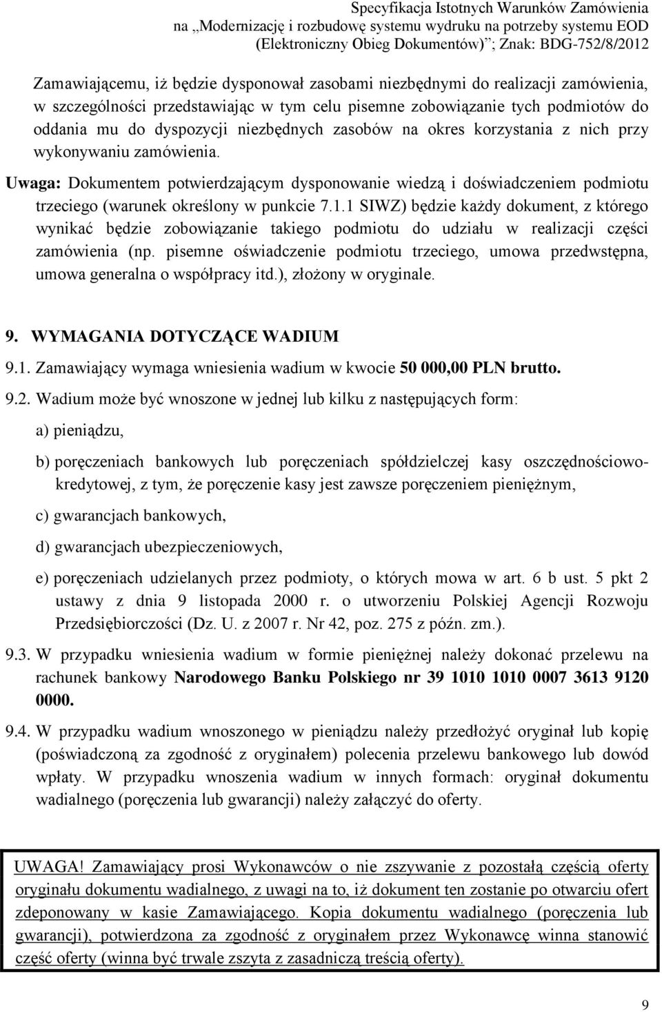 1 SIWZ) będzie każdy dokument, z którego wynikać będzie zobowiązanie takiego podmiotu do udziału w realizacji części zamówienia (np.