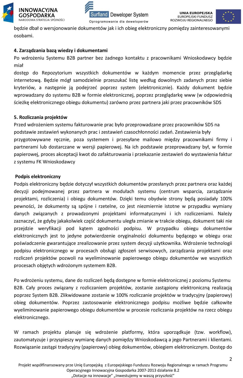 internetwą. Będzie mógł samdzielnie przeszukać listę według dwlnych zadanych przez siebie kryteriów, a następnie ją pdejrzeć pprzez system (elektrnicznie).