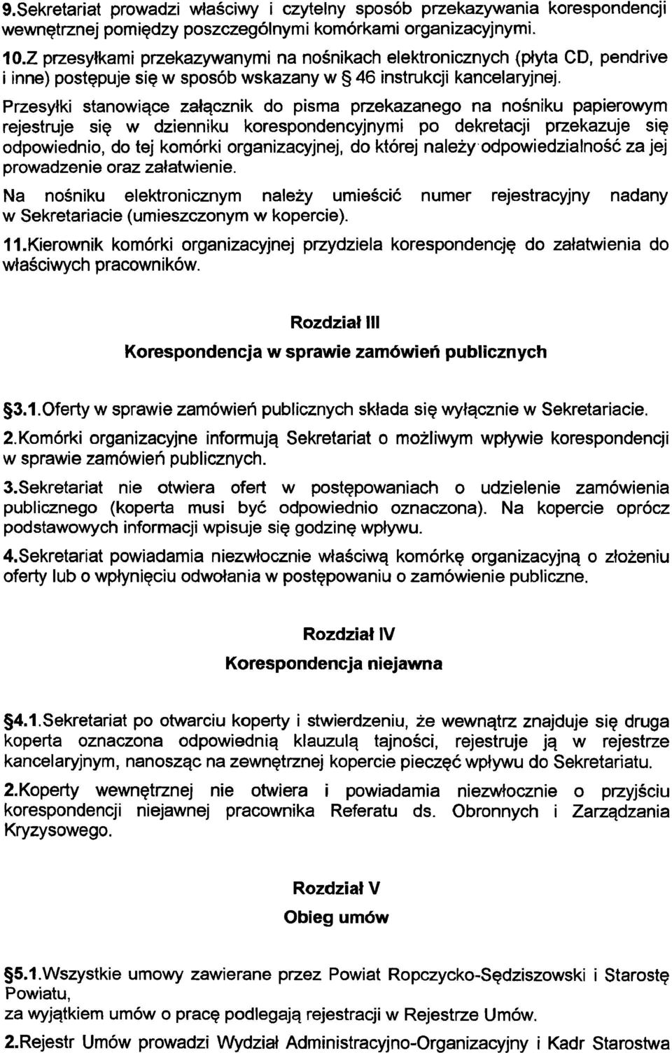 Przesylki stanowiqce zalqcznik do pisma przekazanego na nosniku papierowym rejestruje siq w dzienniku korespondencyjnymi po dekretacji przekazuje siq odpowiednio, do tej komorki organizacyjnej, do