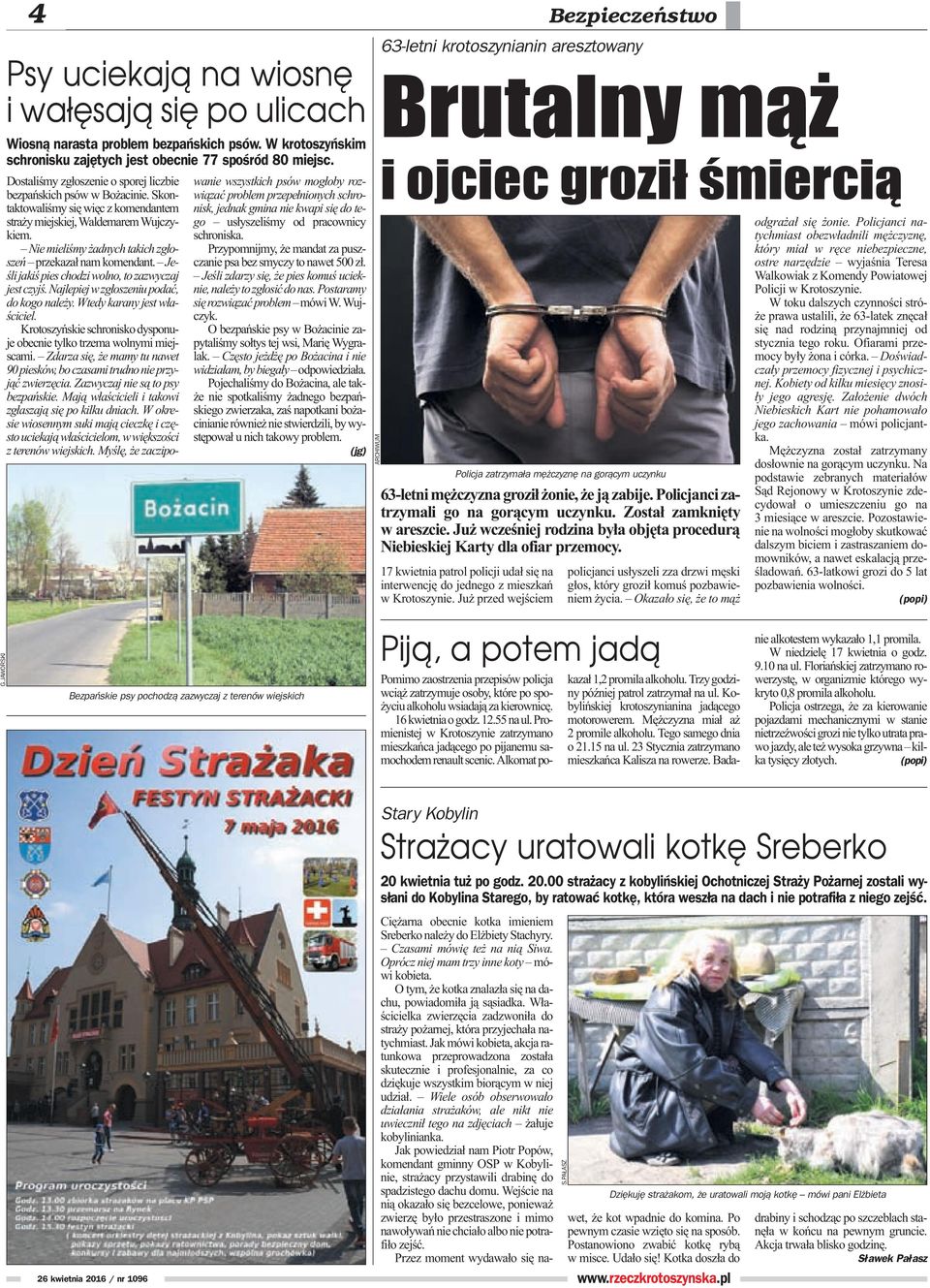 Nie mieliœmy adnych takich zg³oszeñ przekaza³ nam komendant. Jeœli jakiœ pies chodzi wolno, to zazwyczaj jest czyjœ. Najlepiej w zg³oszeniu podaæ, do kogo nale y. Wtedy karany jest w³aœciciel.