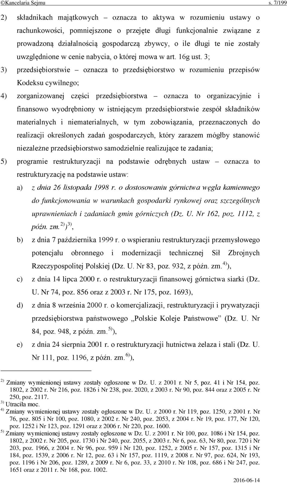 te nie zostały uwzględnione w cenie nabycia, o której mowa w art. 16g ust.