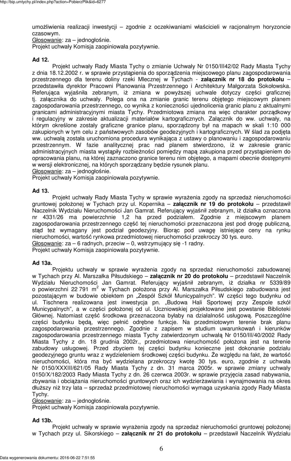 w sprawie przystąpienia do sporządzenia miejscowego planu zagospodarowania przestrzennego dla terenu doliny rzeki Mlecznej w Tychach - załącznik nr 18 do protokołu przedstawiła dyrektor Pracowni