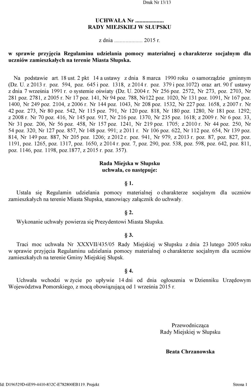 2 pkt 14 a ustawy z dnia 8 marca 1990 roku o samorządzie gminnym (Dz. U. z 2013 r. poz. 594, poz. 645 i poz. 1318, z 2014 r. poz. 379 i poz.1072) oraz art. 90 f ustawy z dnia 7 września 1991 r.