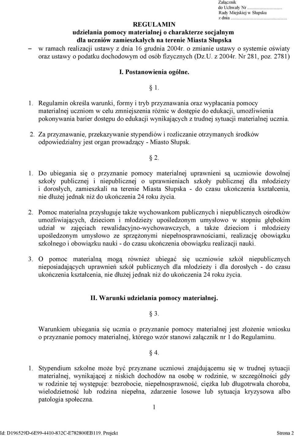 o zmianie ustawy o systemie oświaty oraz ustawy o podatku dochodowym od osób fizycznych (Dz.U. z 2004r. Nr 281, poz. 2781) I. Postanowienia ogólne. 1.