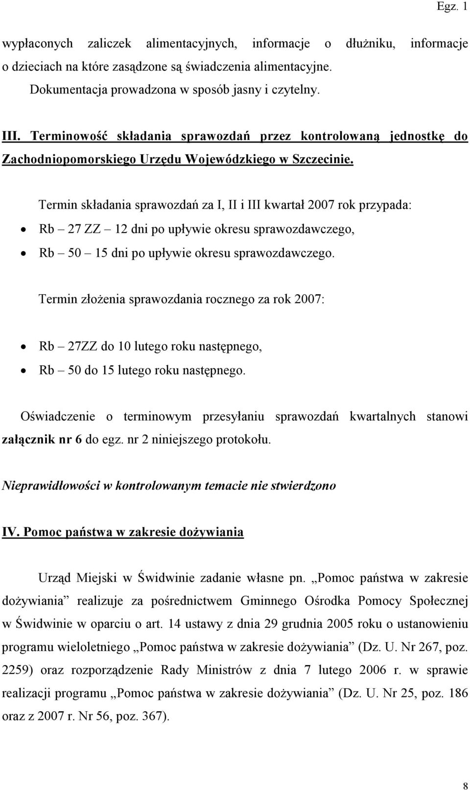 Termin składania sprawozdań za I, II i III kwartał 2007 rok przypada: Rb 27 ZZ 12 dni po upływie okresu sprawozdawczego, Rb 50 15 dni po upływie okresu sprawozdawczego.