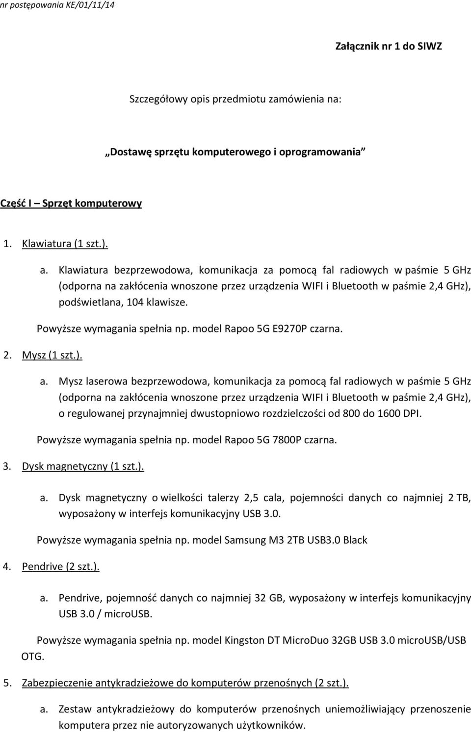 Powyższe wymagania spełnia np. model Rapoo 5G E9270P czarna. 2. Mysz (1 szt.). a.