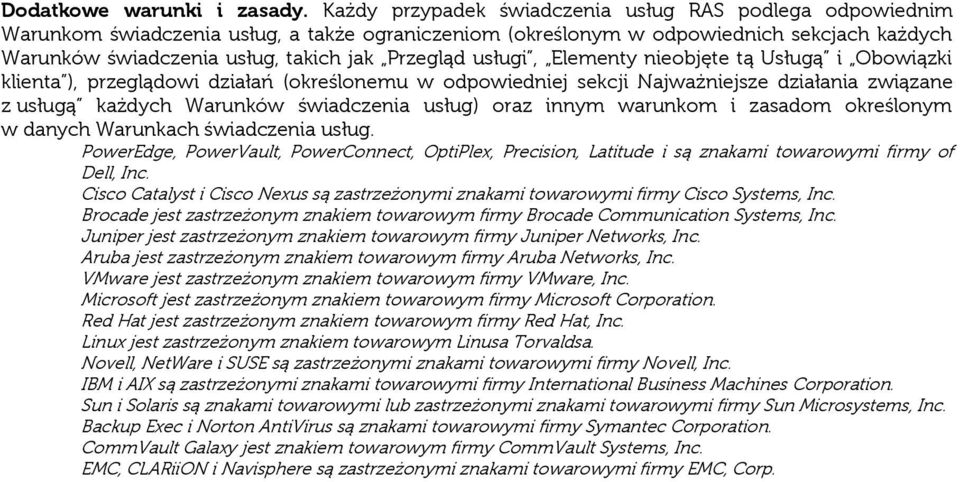 usługi, Elementy nieobjęte tą Usługą i Obowiązki klienta ), przeglądowi działań (określonemu w odpowiedniej sekcji Najważniejsze działania związane z usługą każdych Warunków świadczenia usług) oraz